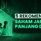 Tips Memilih Saham untuk Investasi Jangka Panjang