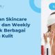 Info Skincare Routine Sesuai Jenis Kulit