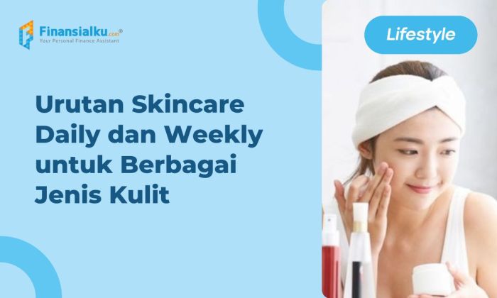 Info Skincare Routine Sesuai Jenis Kulit