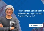 Inilah Daftar Bank Besar di Indonesia yang Akan Bagi Dividen Tahun Ini!