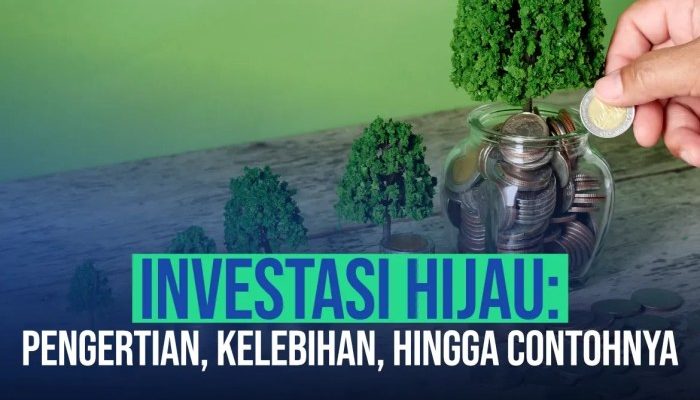 Investasi Hijau Peluang Ekonomi atau Tren Sementara?