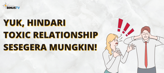 Yuk, Hindari Toxic Relationship Sesegera Mungkin! – binus.tv Gaya Hidup Tanpa Drama: Hindari Toxic Relationship
